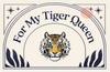 For My Tiger Queen