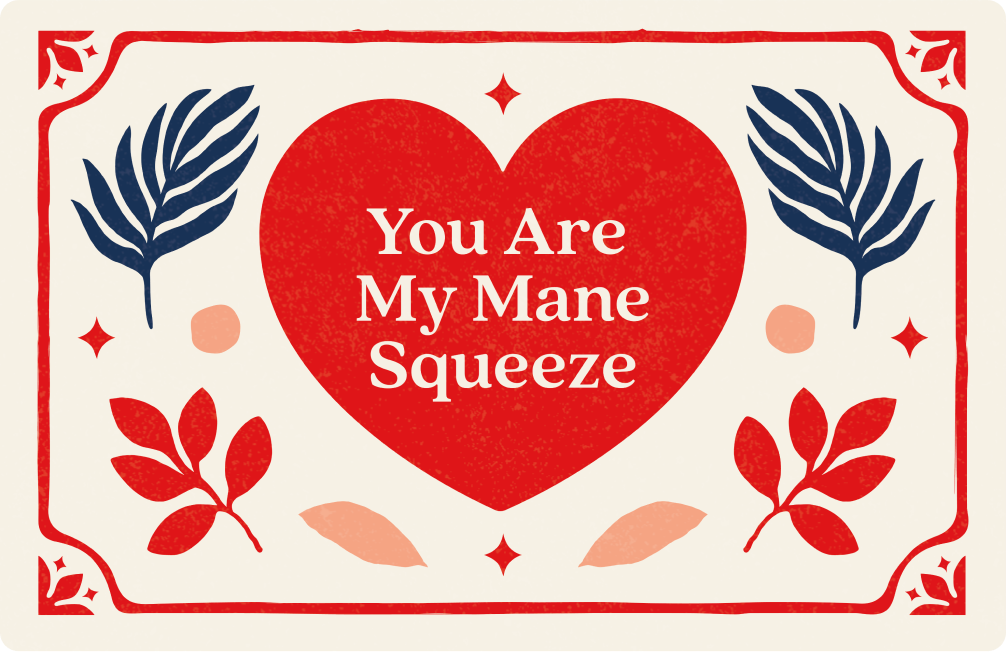 You Are My Mane Squeeze
